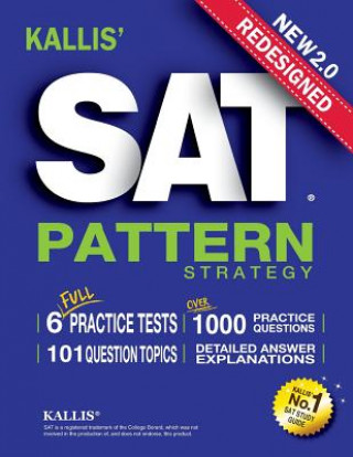 KALLIS' Redesigned SAT Pattern Strategy + 6 Full Length Practice Tests (College SAT Prep + Study Guide Book for the New SAT) (Kallis)(Miękka)