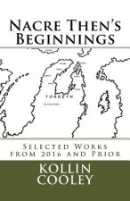 Nacre Then's Beginnings: Selected Works from 2016 and Prior