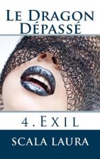 Le Dragon Dépassé: 4. Exil
