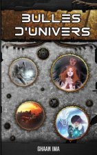 Bulles d'Univers: 7 histoires de Science-Fiction, Fantasy et Fantastique