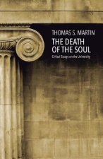 The Death of the Soul: Critical Essays on the University