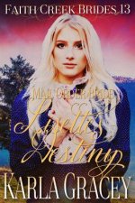 Mail Order Bride - Lisette's Destiny: Clean and Wholesome Historical Western Cowboy Inspirational Romance