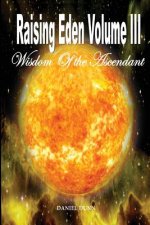 Raising Eden Volume III: Wisdom of The Ascendant