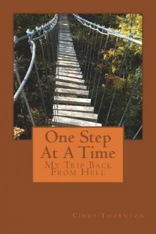 One Step At A Time: My Trip Back From Hell