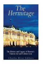 The Hermitage Museum: The History and Legacy of Russia's Famous Art and Culture Icon