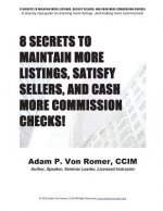8 Secrets To Maintain More Listings, Satisfy Sellers, and Cash More Commission Checks!