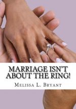 Marriage isn't about the ring!
