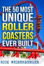 50 Most Unique Roller Coasters Ever Built