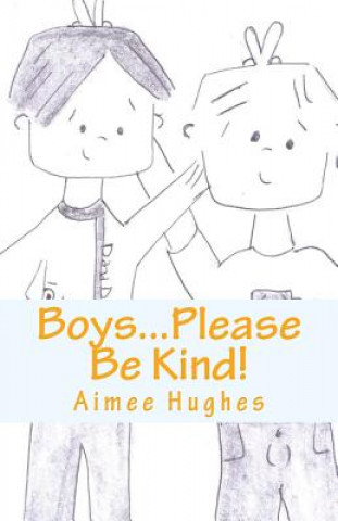 Boys...Please Be Kind!