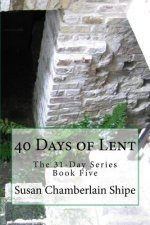 40 Days of Lent: The People, Places, and Events of the Passion