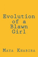Evolution of a Blawn Girl: For women of color who love deeply, fly high and dream with intent to change the world, this book is for you.