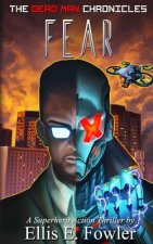 The Dead Man Chronicles: Fear: A Superhero Action-Thriller Novel