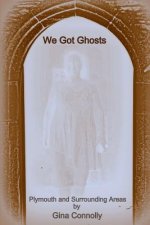 We Got Ghosts: Plymouth and Surrounding Areas