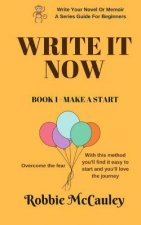 Write It Now, Book 1 Make A Start: Overcome the fear. With this method you'll find it easy to start and you'll love the journey