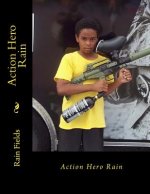 Action Hero Rain