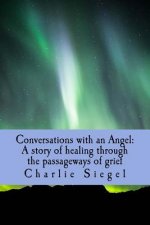Conversations with an Angel: A story of healing through the passageways of grief