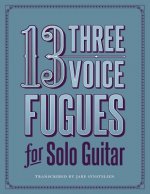 13 Three-Voice Fugues for Solo Guitar