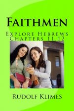 Faithmen: Hebrews 11, 12