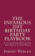 The Infamous 21st Birthday Party Playbook: A Scavenger Hunt For The Mild & The Wild