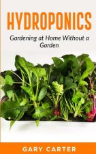 Hydroponics: Gardening at Home Without a Garden