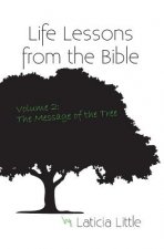 Life Lessons from the Bible Vol. II: The Message of the Tree