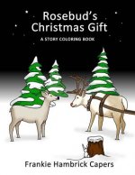 Rosebud's Christmas Gift: A Story Coloring Book
