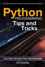 Python Programming: Tips and Tricks: The Ultimate Cheatsheet for Python Programming (20+ tips and tricks)