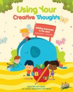 Workbook: Using Your Creative Thoughts: Building Awareness in thr mind