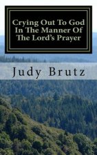 Crying Out To God In The Manner Of The Lord's Prayer