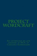 Project Wordcraft: An anthology by 4th graders at HCC at Cascadia Elementary