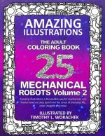 Amazing Illustrations-Mechanical Robots Volume 2: An Adult Coloring Book