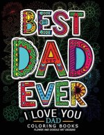 Best Dad Ever (I love you Dad Coloring Book): Awesome Gift for father (Father day coloring book for Adults)