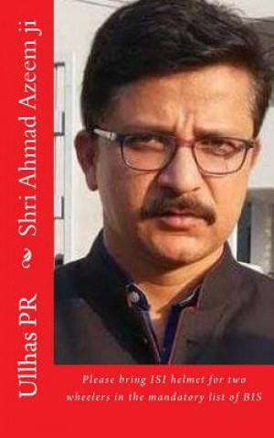 Shri Ahmad Azeem ji: Bring ISI helmet in the mandatory list of BIS