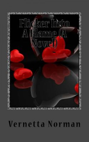 Flicker Into A Flame (A Novel)