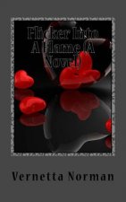 Flicker Into A Flame (A Novel)