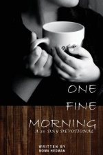 One Fine Morning: A 30 Day Devotional