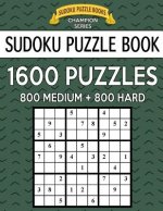 Sudoku Puzzle Book, 1,600 Puzzles, 800 MEDIUM and 800 HARD: Improve Your Game With This Two Level BARGAIN SIZE Book