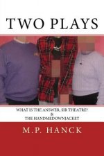 Two Plays: What is the Answer, Sir Theatre? & the handmedownjacket