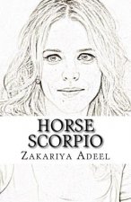 Horse Scorpio: The Combined Astrology Series