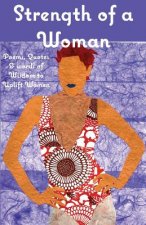 Strength of a Woman: Poems, Quotes & words of Wisdom to Uplift Women