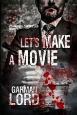 Let's Make A Movie: Book 7 of the Commando Chronicles