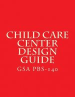 GSA PBS-140 Child Care Center Design Guide: July 1 2003