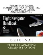 Flight Navigator Handbook (FAA-H-8083-18). By: Federal Aviation Administration