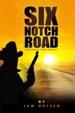 Six Notch Road: First Book in Joshua Trail Trilogy
