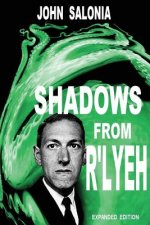 Shadows From R'lyeh Expanded Edition: Lovecraftian Tales