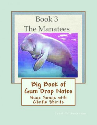 Big Book of Gum Drop Notes - Manatees - Book 3: Huge Songs with Gentle Spirits