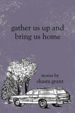 Gather Us Up and Bring Us Home