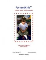 Focusedkids Mini Book of Mindful Exercises: Supporting Self-Regulation in Young Children