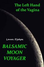 The Left Hand of the Vagina, Balsamic Moon Voyager