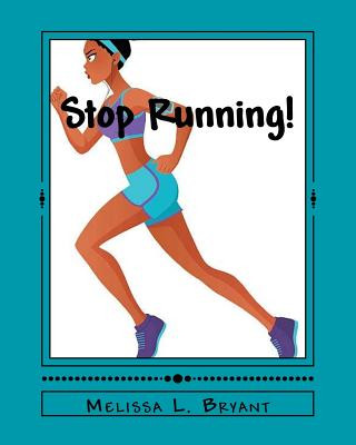 Stop Running!